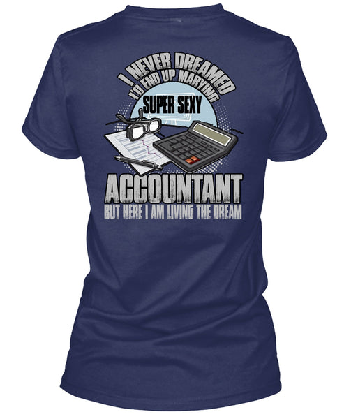 I'd End Up Marrying Accountant T Shirt, Being An Accountant T Shirt
