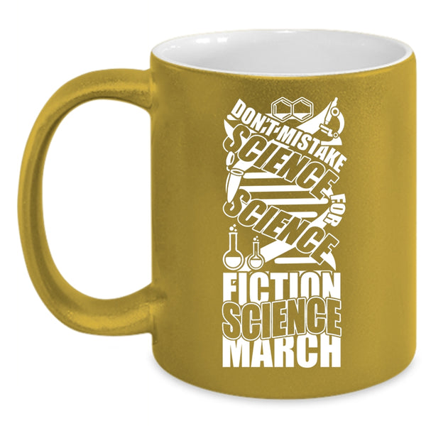 Don't Mistake Science Coffee Mug, Science Fiction Science March Coffee Cup