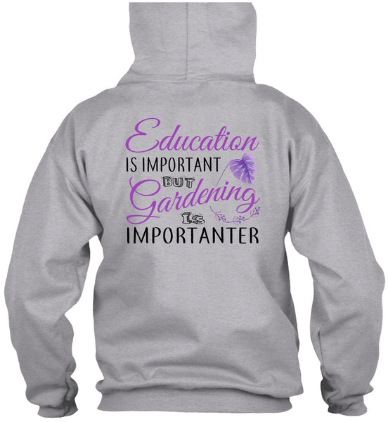 Education Is Important But Gardening Is Importanter T Shirt, My Job T Shirt