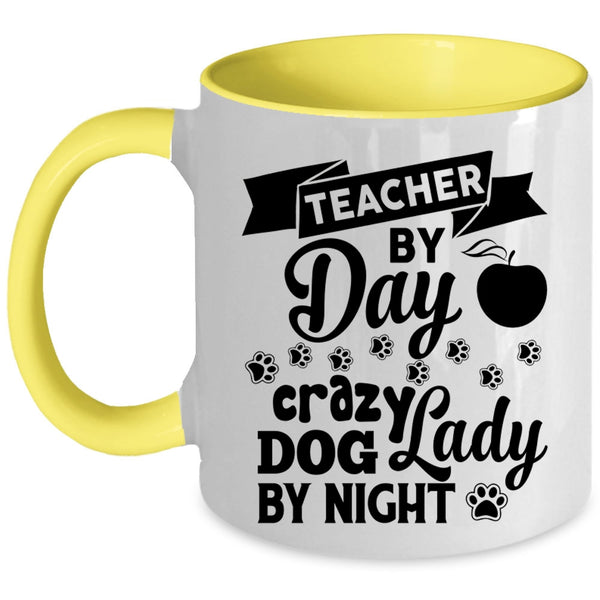 Teacher By Day Cup, Crazy Dog Lady By Night Mug, Lovely Cup