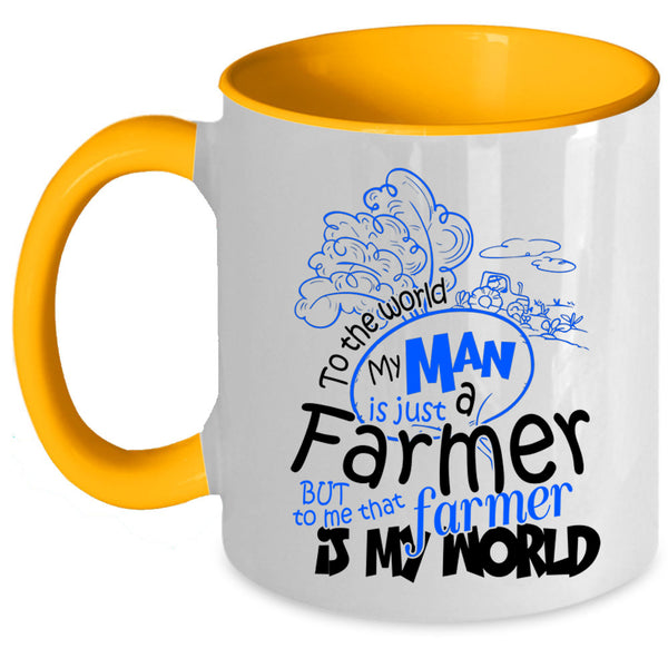 That Farmer Is My World Coffee Mug, My Man Is Just A farmer Accent Mug