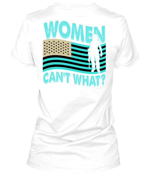 Women Can't What T Shirt, I Love Veteran T Shirt