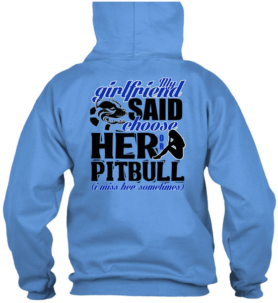 My Girlfriend Said Choose Her Or Pit Bull T Shirt, I Love Pit Bull T Shirt