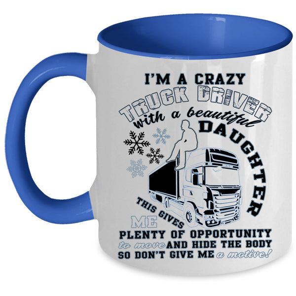 Dad Coffee Mug, I'm A Truck Driver With A Beautiful Daughter Accent Mug