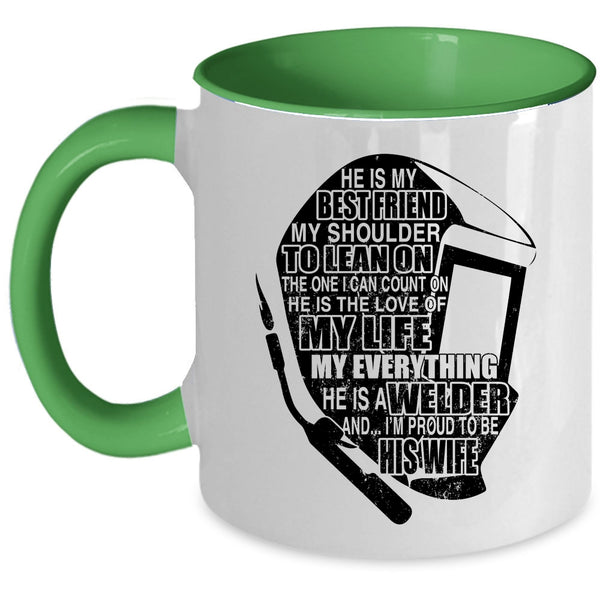 I'm Proud To Be His Wife Coffee Mug, He Is A Welder Accent Mug