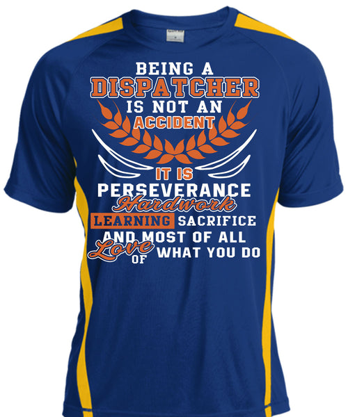 Being A Dispatcher Is Not An Accident T Shirt, It Is Perseverance Hard Work T Shirt, Cool Shirt