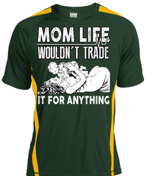 Mom Life Wouldn't Trade T Shirt, Being A Mom T Shirt, Cool Shirt