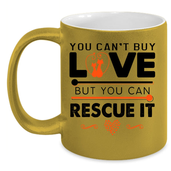 You Can Rescue It Coffee Mug, You Can't Buy Love Accent Mug