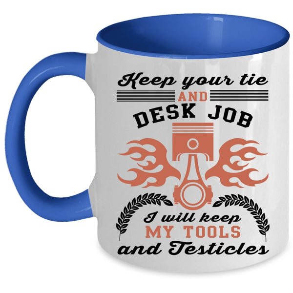 Funny Mechanics Coffee Mug, I Will Keep My Tools Accent Mug