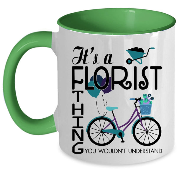 You Wouldn't Understand Coffee Mug, It's A Florist Thing Accent Mug