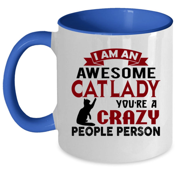 I Am An Awesome Cat Lady Cup, You're Crazy People Person Mug
