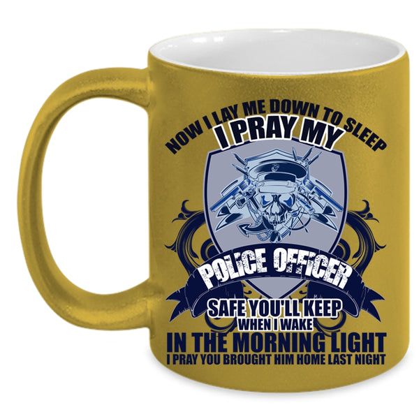 Cool Gift For Police Officer Coffee Mug, I Pray My Police Officer Safe Accent Mug