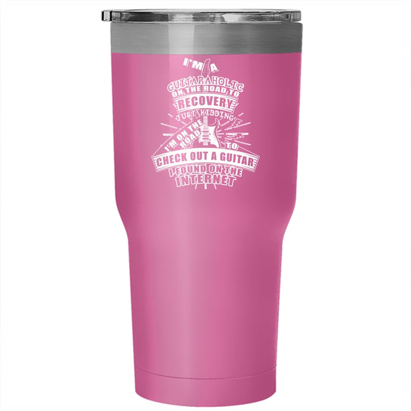 I'm A Guitaraholic On The Road Tumbler 30 oz Stainless Steel, Funny Guitaraholic Travel Mug