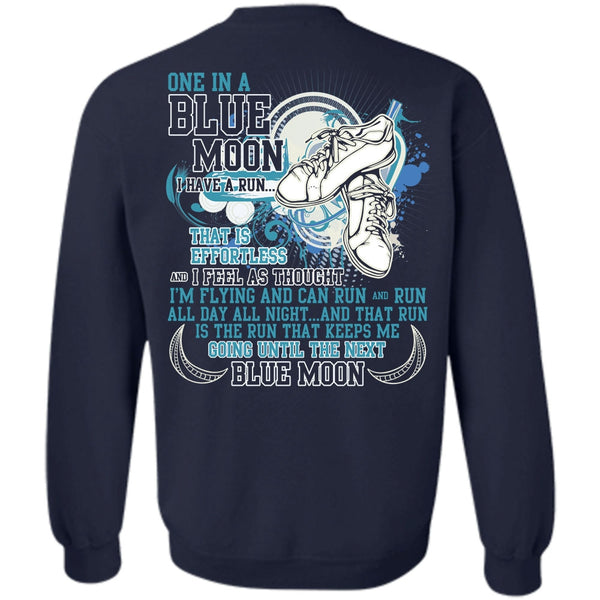 One In A Blue Moon T Shirt, Being A Runner Sweatshirt