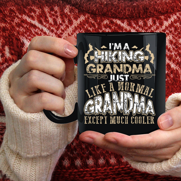 I'm A Hiking Grandma Coffee Mug, Like A Normal Grandma Except Much Cooler Coffee Cup