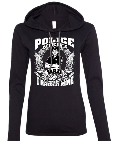Police Officer's Dad T Shirt, Being A Police T Shirt (Anvil Ladies Ringspun Hooded)