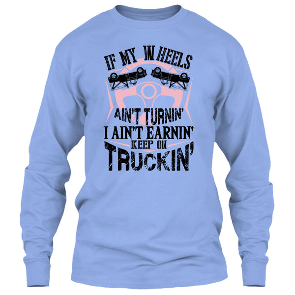 If My Car In Heels T Shirt, I Am A Truck Driver T Shirt