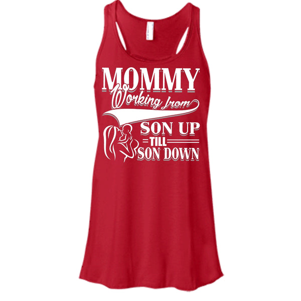 Mommy T Shirt, Working From Son Up Tank Top