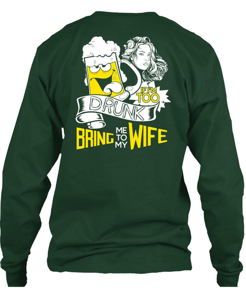 If I'm Too Drunk Bring Me To My Wife T Shirt, Being A Wife T Shirt