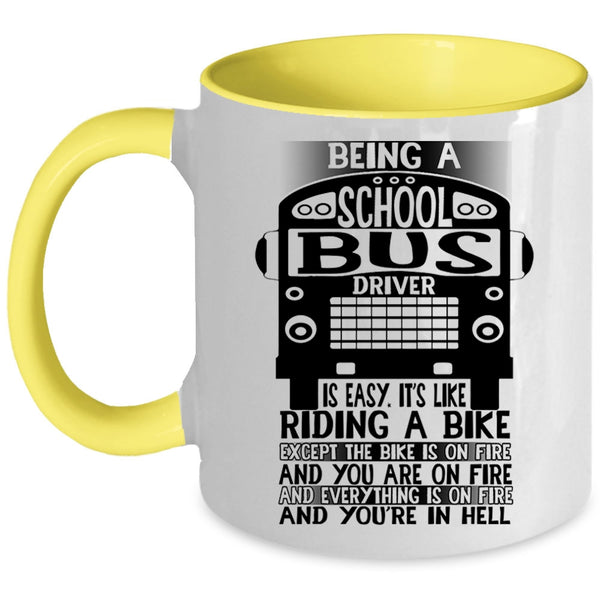 Cute Bus Driver Coffee Mug, Being A School Bus Driver Is Easy Accent Mug