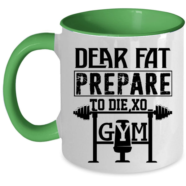 Cool Gym Coffee Mug, Dear Fat Prepare Accent Mug