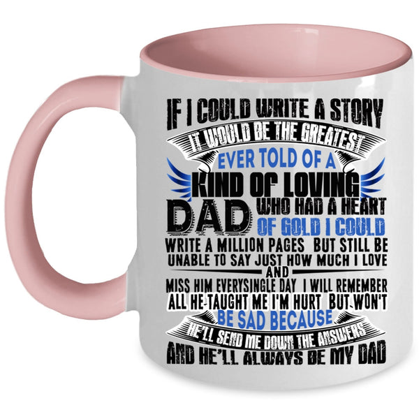 My Dad Always Be My Dad Coffee Mug, If I Could Write A Story Accent Mug