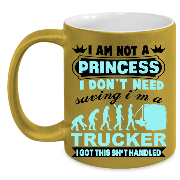 I'm A Trucker Coffee Mug, I Am Not A Princess Accent Mug