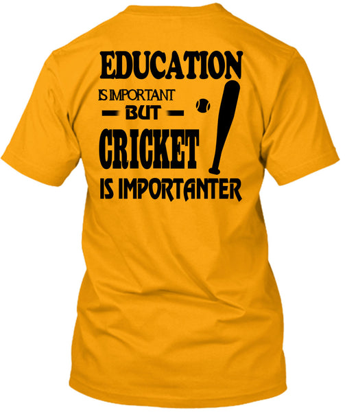 Education Is Important But Cricket Is Importanter T Shirt, Sport T Shirt