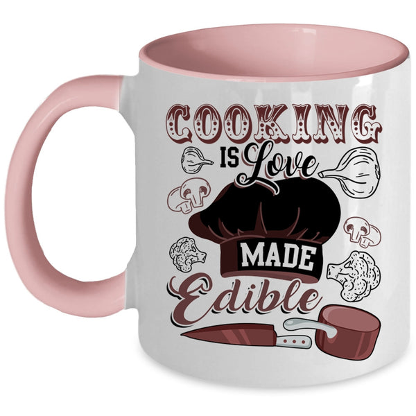 Funny Cooking Coffee Mug, Cooking Is Love Made Edible Accent Mug