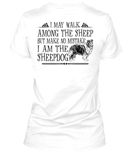 I Am The Sheep Dog T Shirt, Favorite T Shirt