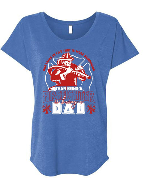 Being A Firefighter T Shirt, Being A Dad T Shirt, Cool Shirt (Ladies' Triblend Dolman Sleeve)