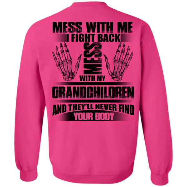 I Love Baby T Shirt, Mess With My Grandchildren Sweatshirt