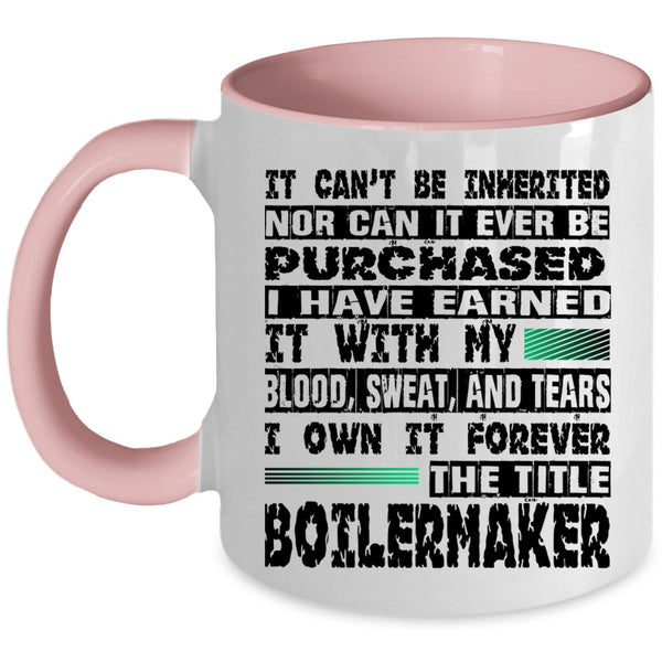 Cool Job Coffee Mug, I Own It Forever The Title Boilermaker Accent Mug