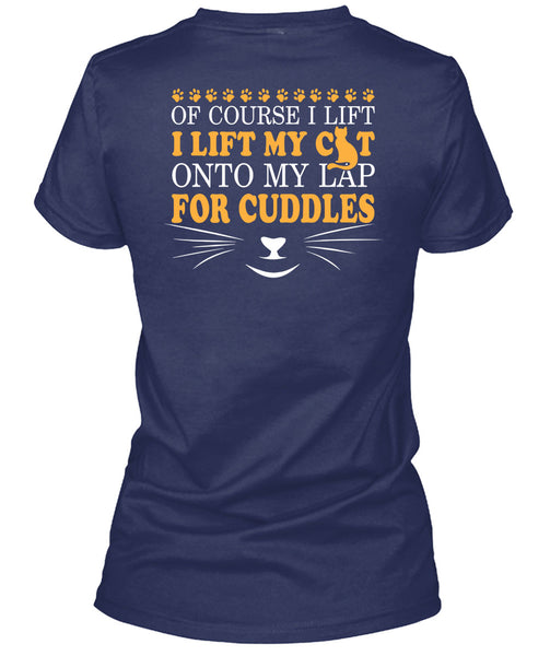 I Lift My Cat Onto My Lap For Cuddles T Shirt, I Love My Life T Shirt