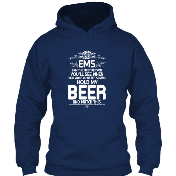 EMS I'm The First Person T Shirt, After Saying Hold My Beer T Shirt