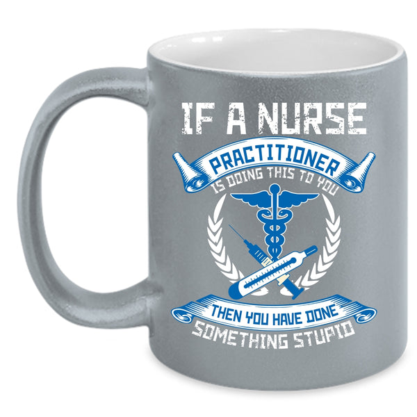 Nurse Practitioner Coffee Mug, Best Nurse Ever Coffee Cup