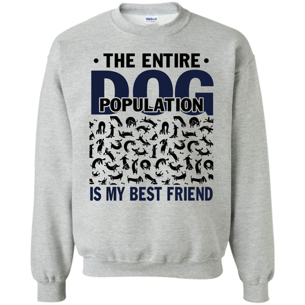 Coolest Dog Lover T Shirt, The entire Dog Population Sweatshirt