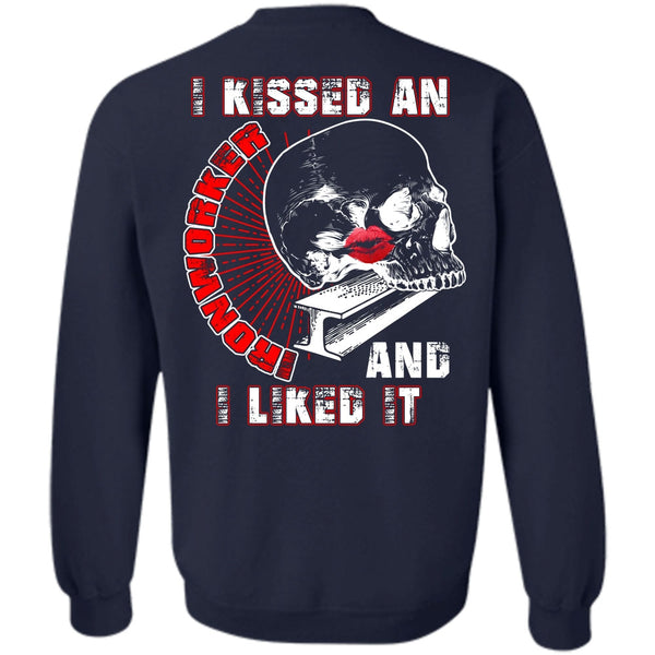 I Liked It T Shirt, I Love  Ironworker Sweatshirt