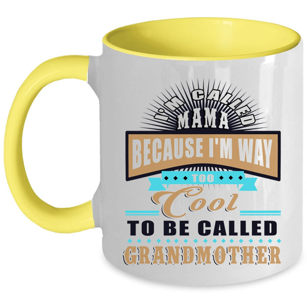 Too Cool To Be Called Grandmother Coffee Mug, I'm Called Mama Accent Mug