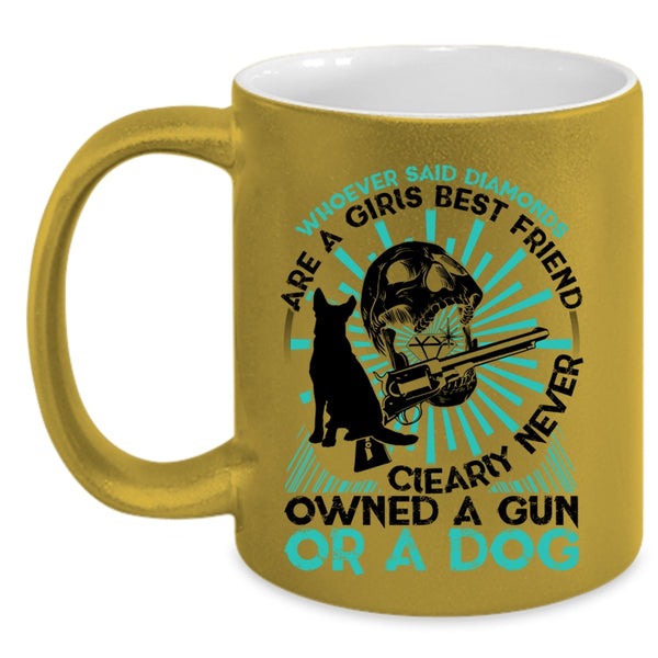 Never Owned A Gun Or A Dog Coffee Mug, Diamonds Are A Girls Best Friend Accent Mug