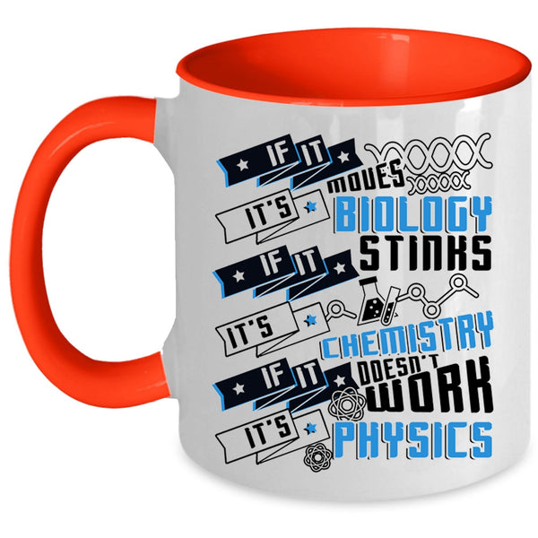 It's Chemistry It's Physics Coffee Mug, If It Moves It's Biology Accent Mug