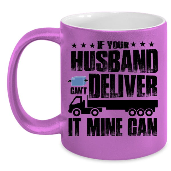 Cool Husband Coffee Mug, If Your Husband Can't Deliver Accent Mug
