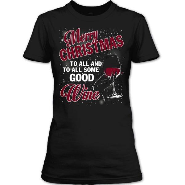 Merry Christmas To All T Shirt, And To All Some Good Wine T Shirt