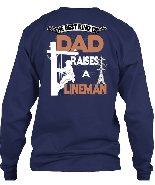 The Best Kind Of Dad Raises A Lineman T Shirt, I Love Lineman T Shirt