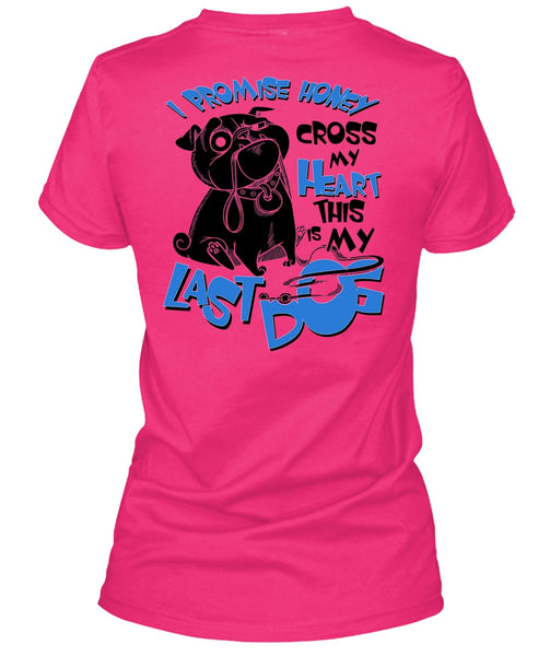I Promise Honey Cross My Heart T Shirt, I Love My Dog T Shirt