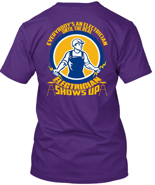 Electrician Shows Up T Shirt, Everybody's An Electrician T Shirt