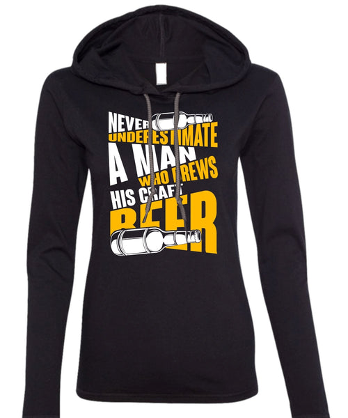 Never Underestimate A Man T Shirt, Brews His Craft Beer T Shirt (Anvil Ladies Ringspun Hooded)