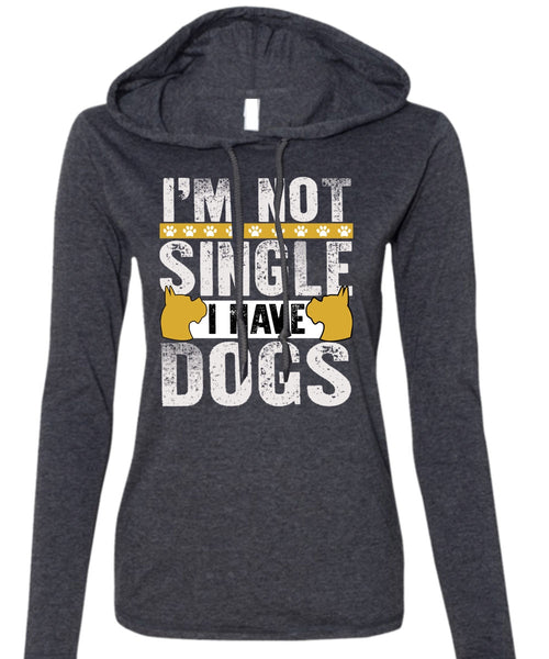 I'm Not Single I Have Dogs T Shirt, My Favorite T Shirt (Anvil Ladies Ringspun Hooded)