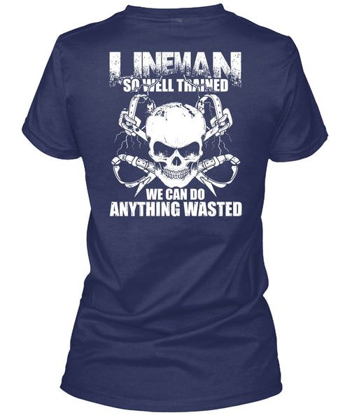 Lineman So Well Trained T Shirt, Being A Lineman T Shirt