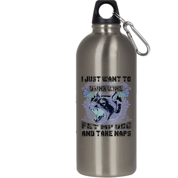 I Just Want To Drink Wine Pet 20 oz Stainless Steel Bottle,My Dog Outdoor Sports Water Bottle